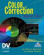Color Correction for Digital Video: Using Desktop Tools to Perfect Your Image - Hullfish, Steve, and Fowler, Jaime