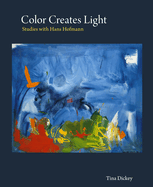 Color Creates Light: Studies with Hans Hofmann