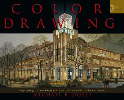 Color Drawing: Design Drawing Skills and Techniques for Architects, Landscape Architects, and Interior Designers - Doyle, Michael E
