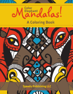 Color Elephant Mandalas! A Coloring Book