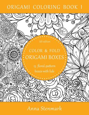 Color & Fold Origami Boxes - 15 Floral-Pattern Boxes with Lids: Us Edition - Stenmark, Anna