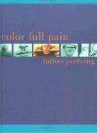Color Full Pain: Tattoos & Piercing - Kehr, Walter