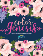 Color Genesis: Inspired to Grace: Christian Coloring Books: A Scripture Coloring Book for Adults & Teens