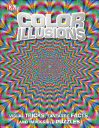 Color Illusions: Visual Tricks, Fantastic Facts, and Impossible Puzzles