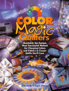 Color Magic for Quilters: Absolutely the Easiest, Most Successful Method for Choosing Colors and Fabrics to Create Quilts You'll Love