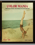 Color Mania: Photographing the World in Autochrome