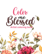 Color Me Blessed - artist coloring book: 52 Bible Verse Coloring Pages Religious Gift for Christian Girls and Women, Christian Coloring Book With Joyful Designs and Inspirational Scripture for Teen and Adults, Prayer Journal