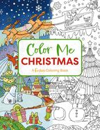 Color Me Christmas: A Festive Adult Coloring Book (Festive Coloring Book for Holiday Relaxation)