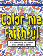 Color Me Faithful: 100 Beautifully Illustrated Bible Verses to Color