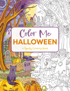 Color Me Halloween: A Spooky Coloring Book (Spooky Coloring Fun for All Ages)