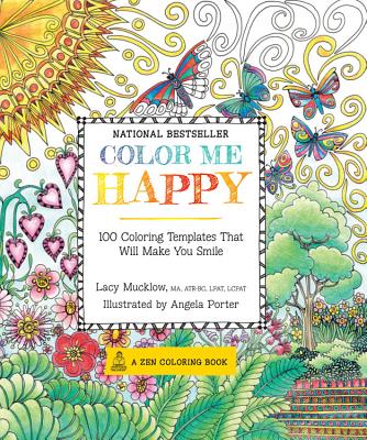Color Me Happy: 100 Coloring Templates That Will Make You Smile - Mucklow, Lacy
