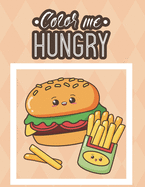 Color Me Hungry: Food Illustrations And Designs To Color For Stress Relief And Relaxation, Calming And Comforting Food Coloring Book