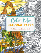 Color Me National Parks: An Adventurous Coloring Book (National Parks Coloring Book for All Ages and Skill Levels)