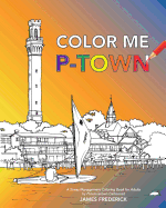 Color Me P-Town: A Stress Management Coloring Book for Adults
