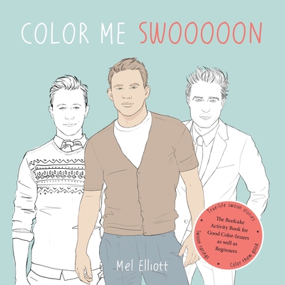 Color Me Swoon: The Beefcake Activity Book for Good Color-Inners as well as Beginners - Elliott, Mel