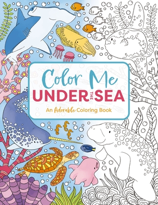 Color Me Under the Sea: An Adorable Adult Coloring Book - Cider Mill Press