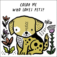 Color Me: Who Loves Pets?: Watch Me Change Color in Water