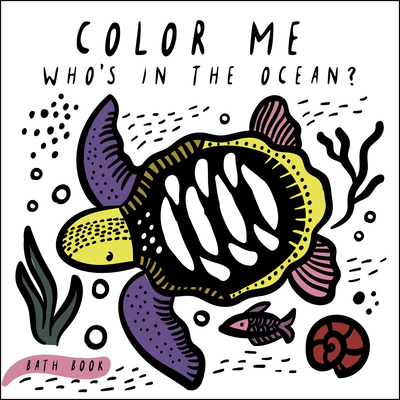 Color Me: Who's in the Ocean?: Baby's First Bath Book - 