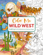 Color Me Wild West: Saddle Up for 50 Adventurous Coloring Pages