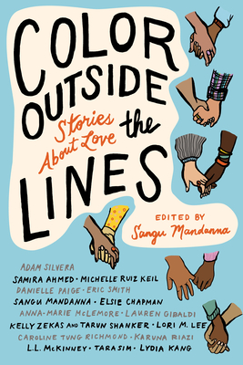 Color Outside the Lines: Stories about Love - Mandanna, Sangu (Editor), and Ahmed, Samira (Contributions by), and Silvera, Adam (Contributions by)