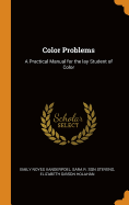 Color Problems: A Practical Manual for the lay Student of Color