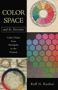 Color Space and Its Divisions: Color Order from Antiquity to the Present