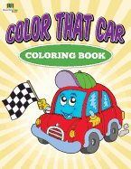 Color That Car Coloring Book: Coloring Book for Kids