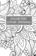 Color the Cover Journal: 125 Page, 5.5x8.5, Lined Journal