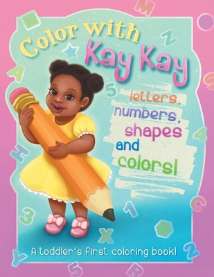 Color With Kay Kay: A Toddler's First Coloring Book - Publishing, Baby Daisy