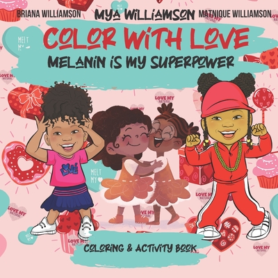 Color With Love: Melanin is My Superpower Coloring and Activity Book - Williamson, Briana J, and Williamson, Matnique R, and Williamson, Mya I