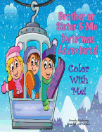 Color with Me! Brother or Sister & Me: Christmas Adventures!