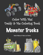 Color With Me! Daddy & Me Coloring Book: Monster Trucks