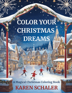 Color Your Christmas Dreams: A Magical Adult Christmas Coloring Book