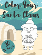 Color Your Santa Claus: Coloring Book, Perfect Christmas Gift or Present for Kids or Toddlers