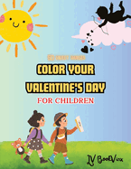 Color Your Valentine's Day: 50 sweet and nice coloring drawings for kids