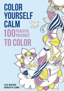 Color Yourself Calm: 100 Peaceful Passages to Color