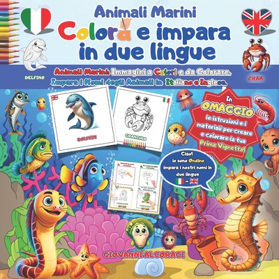 Colora e Impara in Due Lingue: Animali Marini.: Immagini a colori e da colorare. Impara i nomi degli animali in italiano e inglese. Omaggio: materiale e istruzioni per una vignetta. - Alcoraci, Giovanni