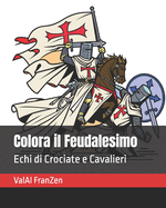 Colora il Feudalesimo: Echi di Crociate e Cavalieri