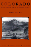 Colorado: A History of the Centennial State - University Press of Colorado, and McComb, David G, and Leonard, Stephen J