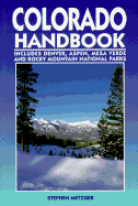 Colorado Handbook: Denver, Aspen, Durango, Mesa Verde, and Rocky Mountain National Park - Metzger, Stephen