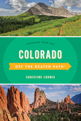 Colorado Off the Beaten Path(r): Discover Your Fun - Loomis, Christine