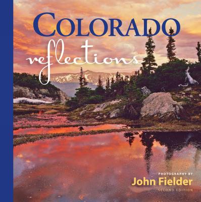 Colorado Reflections Littlebook - Fielder, John (Photographer)