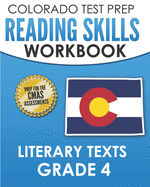 COLORADO TEST PREP Reading Skills Workbook Literary Texts Grade 4: Preparation for the CMAS English Language Arts Tests