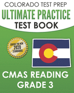 COLORADO TEST PREP Ultimate Practice Test Book CMAS Reading Grade 3: Includes 4 Complete CMAS Reading Practice Tests