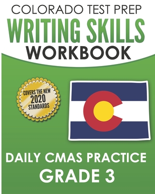 COLORADO TEST PREP Writing Skills Workbook Daily CMAS Practice Grade 3: Preparation for the CMAS English Language Arts Tests - Tmp Colorado, and Wake, C