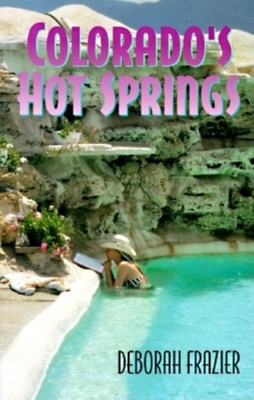 Colorado's Hot Springs - Frazier, Deborah
