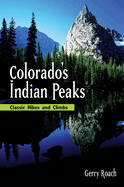 Colorado's Indian Peaks, 2nd Ed.: Classic Hikes and Climbs