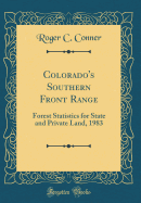 Colorado's Southern Front Range: Forest Statistics for State and Private Land, 1983 (Classic Reprint)