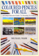 Colored Pencils for All: A Comprehensive Guide to Drawing in Color