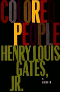 Colored People: A Memoir - Gates, Henry Louis, Jr.